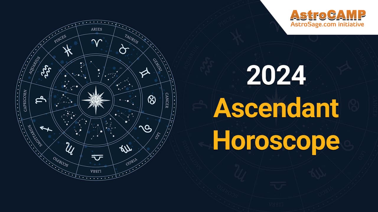 Read 2024 Ascendant Horoscope In Detail